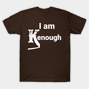 I Am Kenough T-Shirt